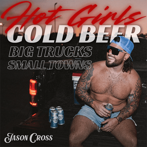 Hot Girls, Cold Beer (Big Trucks, Small Towns) - Jason Cross